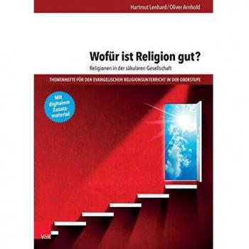 Wofr ist Religion gut? Religionen in der skularen Gesellschaft