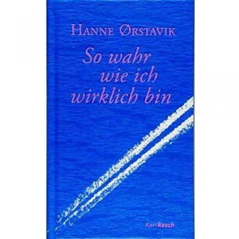 Hanne Orstavik So Wahr Wie Ich Wirklich Bin