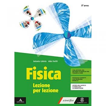 Fisica lezione per lezione. Volume per il 5° anno. Per i Licei e gli Ist. magistrali. Con e-book. Con espansione online