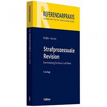 Strafprozessuale Revision: Eine Anleitung Für Klausur Und Praxis (Referendarpraxis)