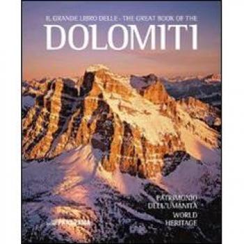 Il grande libro delle Dolomiti. Patrimonio dell'umanità. Ediz. it...