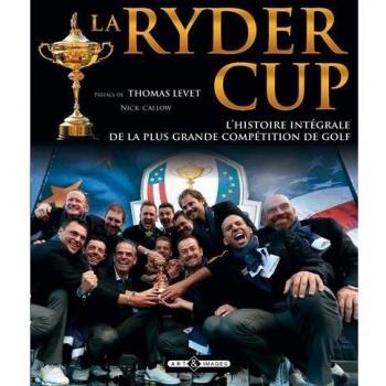 Nick Callow Ryder Cup - L'Histoire Intégrale De La Plus Grande Compétition De Golf
