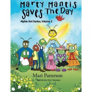 Marty Mantis Saves The Day: Alphie Ant Series Volume 2