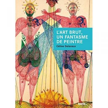 L'art brut, un fantasme de peintre