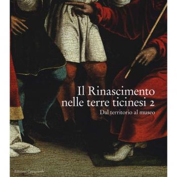 Il Rinascimento nelle terre ticinesi. Catalogo della mostra (Rancate-Mendrisio, 28 ottobre 2018-17 febbraio 2019). Ediz. illustrata. Vol. 2: Dal territorio al museo.