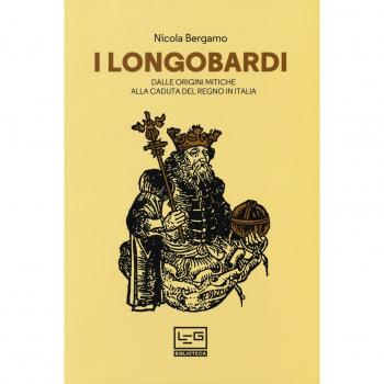 I Longobardi. Dalle origini mitiche alla caduta del regno in Italia