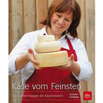 Käse vom Feinsten: Die Geheimrezepte der Käsemeisterin