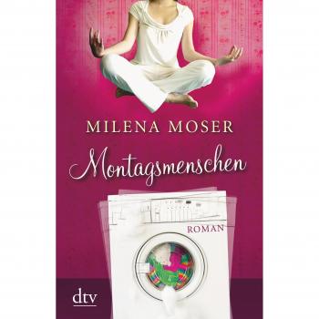 Milena Moser Montagsmenschen: Roman