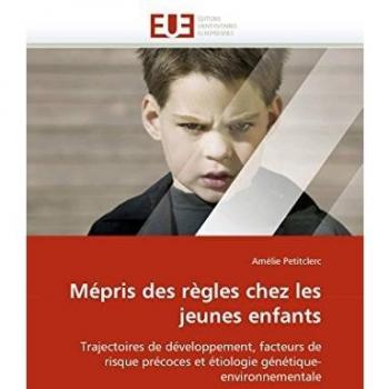Mépris des règles chez les jeunes enfants: Trajectoires de développement, facteurs de risque précoces et étiologie génétique-environnementale