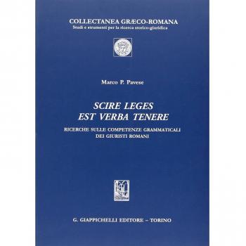 Scire leges est verba tenere. Ricerche sulle competenze grammaticali dei giuristi romani