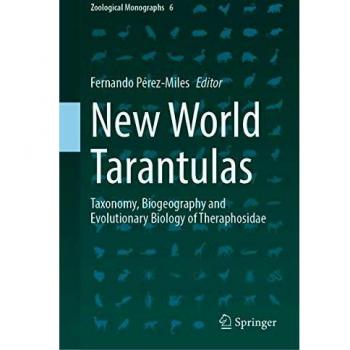New World Tarantulas: Taxonomy, Biogeography and Evolutionary Biology of Theraphosidae (Zoological Monographs, 6, Band 6)