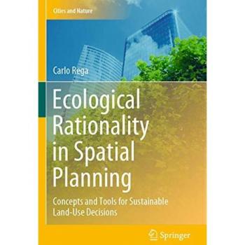 Ecological Rationality in Spatial Planning: Concepts and Tools for Sustainable Land-Use Decisions (Cities and Nature)