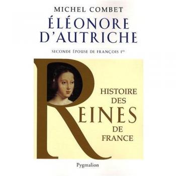 Histoire des reines de France - Élénore d'Autriche