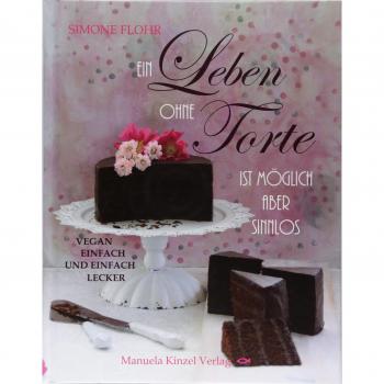 Flohr, Simone: Ein Leben ohne Torte ist möglich, aber sinnlos