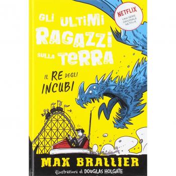 Il re degli incubi. Gli ultimi ragazzi sulla Terra. Ediz. illustrata. Vol. 3