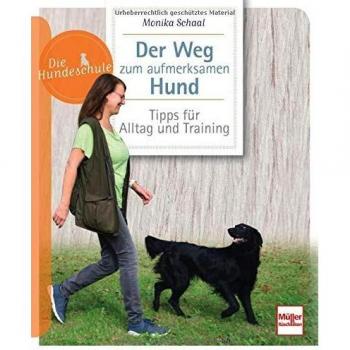 Monika Schaal Der Weg Zum Aufmerksamen Hund: Tipps Für Alltag Und Training (Die Hundeschule)