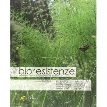 Bioresistenze. Cittadini per il territorio. L'agricoltura responsabile