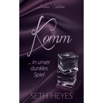 Komm ... in Unser Dunkles Spiel (Ladies' Edition #2)