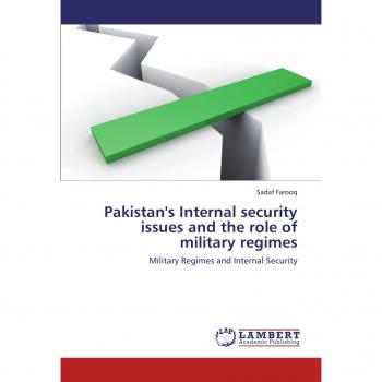 Pakistan's Internal security issues and the role of military regimes