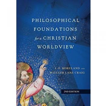 Philosophical Foundations for a Christian Worldview, Fachbücher von William Lane Craig, J. P. Moreland