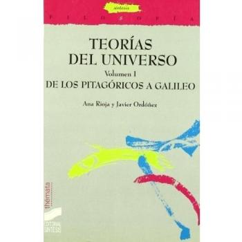 Teorías del Universo. Vol. I: De los pitagóricos a Galileo