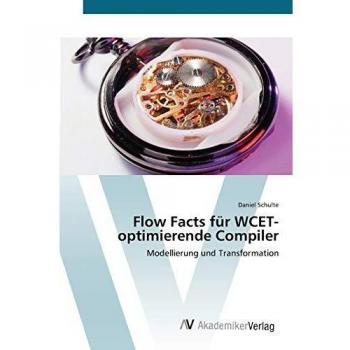 Schulte, Daniel: Flow Facts für WCET-optimierende Compiler