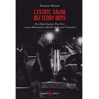 L'estate calda dei teddy boys. Pier Paolo Pasolini, Elio Petri e una collaborazione alla fine degli anni Cinquanta