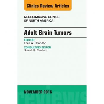 Vitalsource Technologies, Inc. Adult Brain Tumors, An Issue of Neuroimaging Clinics of North America