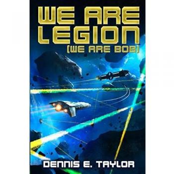 Taylor, Dennis E. We Are Legion (We Are Bob) (Bobiverse)