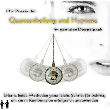 Geniale Kombination: Quantenheilung und Hypnose