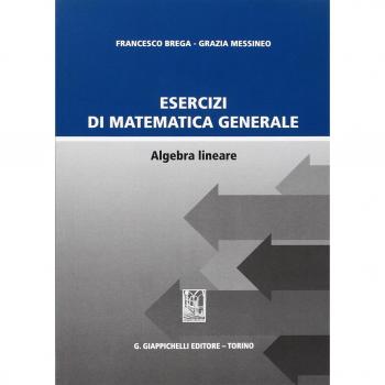 Esercizi di matematica generale. Algebra lineare