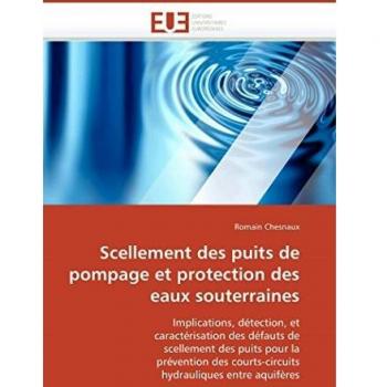 Scellement des puits de pompage et protection des eaux souterraines: Implications, détection, et caractérisation des défauts de scellement des puits ... entre aquifères