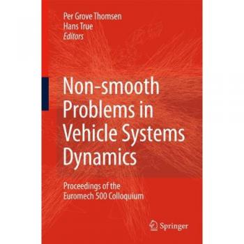 Non-smooth Problems in Vehicle Systems Dynamics: Proceedings of the Euromech 500 Colloquium