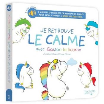 Je retrouve le calme avec Gaston la licorne - Livre son