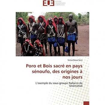 Poro et Bois sacré en pays sénoufo, des origines à nos jours: L’exemple du sous-groupe Nafanra de Sinématiali