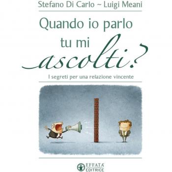 Quando io parlo tu mi ascolti? I segreti per una relazione vincente