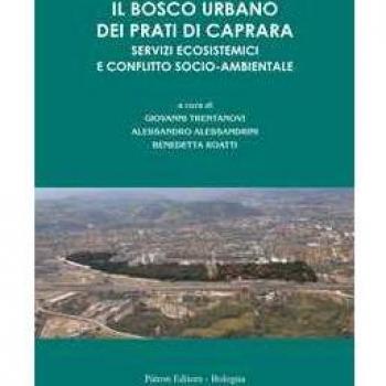 Il bosco urbano dei Prati di Caprara. Servizi ecosistemici e conf...