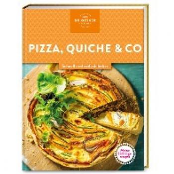 Meine Lieblingsrezepte: Pizza, Quiche & Co.: Schnell und einfach lecker