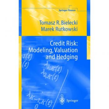 Credit Risk: Modeling, Valuation and Hedging