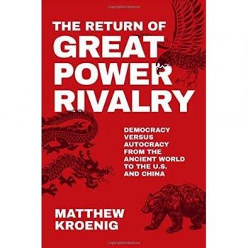 The Return of Great Power Rivalry : Democracy versus Autocracy from the Ancient World to the U.S. and China