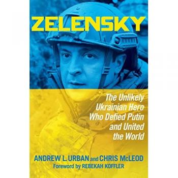 Zelensky : The Unlikely Ukrainian Hero Who Defied Putin and United the World