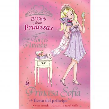 La princesa Sofia y la fiesta del principe/ Princess Sophia and the Prince's Party - Vivian French