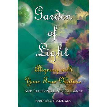 Garden of Light: Aligning with Your True Nature and Receiving Inner Guidance