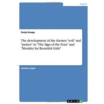 The development of the themes evil and justice in The Sign of the Four and Morality for Beautiful Girls