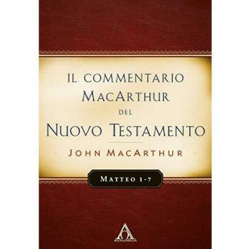 Il commentario MacArthur del Nuovo Testamento. Matteo 1-7