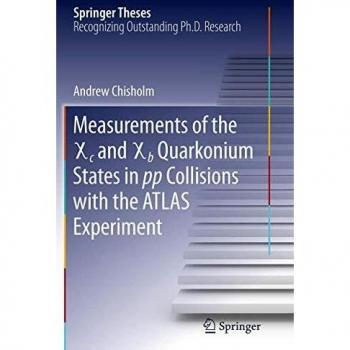 Measurements of the X c and X b Quarkonium States in pp Collisions with the ATLAS Experiment (Springer Theses)