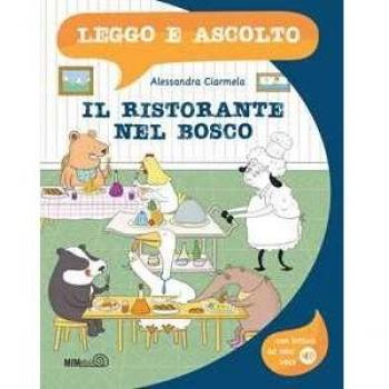 Il ristorante nel bosco. Leggo e ascolto ...in maiuscolo! Ediz. a...