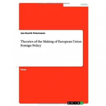 Theories of the Making of European Union Foreign Policy