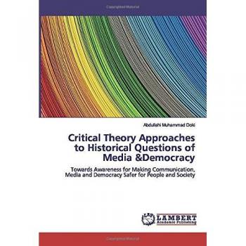 Critical Theory Approaches to Historical Questions of Media &Democracy