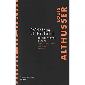 Politique et Histoire, de Machiavel à Marx. Cours à l'Ecole Normale Supérieure de 1955 à 1972